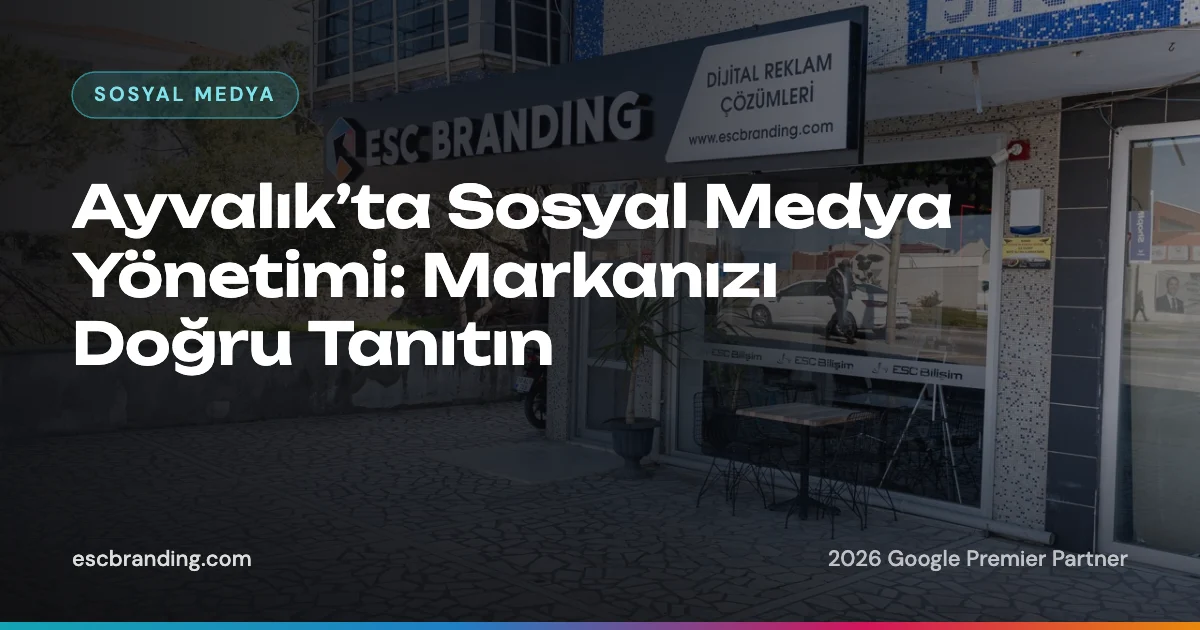 Ayvalık’ta Sosyal Medya Yönetimi: Markanızı Doğru Tanıtın 1 Ayvalık’ta Sosyal Medya Yönetimi: Markanızı Doğru Tanıtın — ESC Branding blog